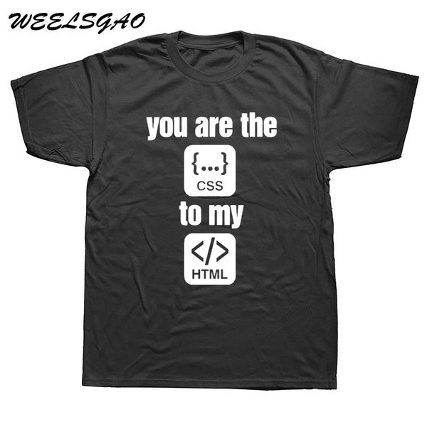 

you are the css to my html t shirt tee shirts popular normal t-shirt men short sleeve o neck picture dad top