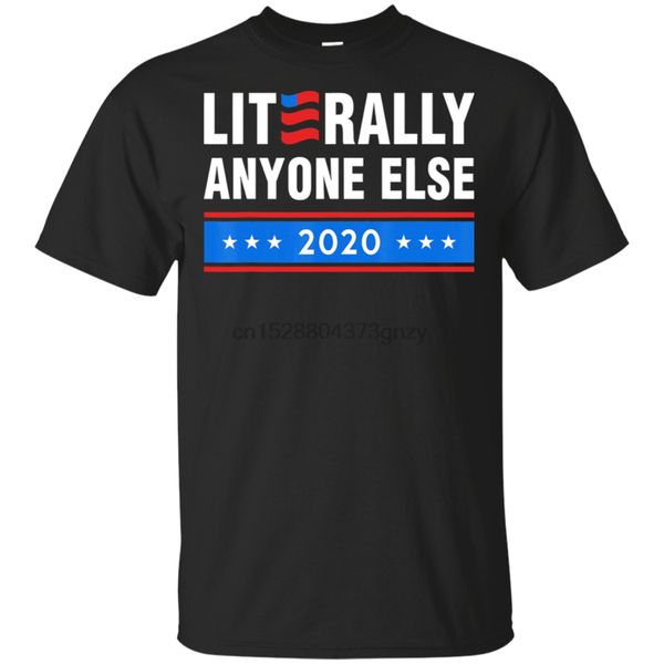

mens literally anyone else 2020 funny anti-trump t-shirt size m-3xl christmas gifts tee shirt