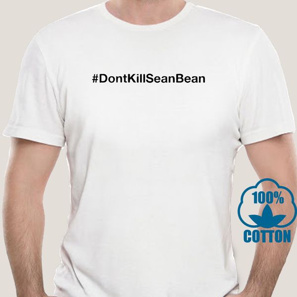 

1790d men t shirt tee shirt do not kill sean bean white tshirts women t-shirt