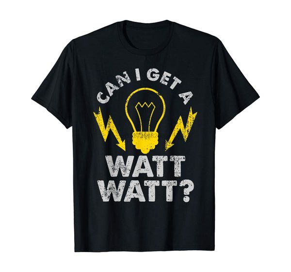 

can i get a watt watt funny electrician t-shirt