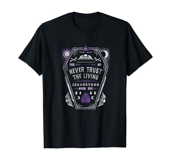 

the hereafter - never trust the living - ouija shirt