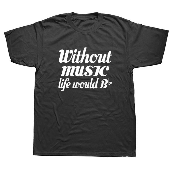 

without music life would flat print t shirts men summer short sleeve music teacher gift tee novelty design t-shirt