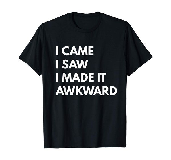 

я пришел, я увидел, что я сделал это awkward футболки - смешной текст рубашку