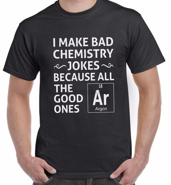 

2018 i make bad emistry jokes funny science t shirt funny printing t shirts men short sleeve t-shirts