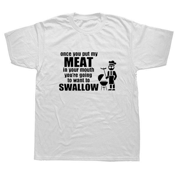 

once you put my meat in your mouth t-shirt barbecue funny rude tshirt tee shirt more size and colors