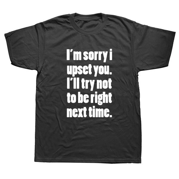 

funny sorry for being right joke men t shirt streetwear casual short sleeve print cotton hip hop casual o-neck t-shirt tee