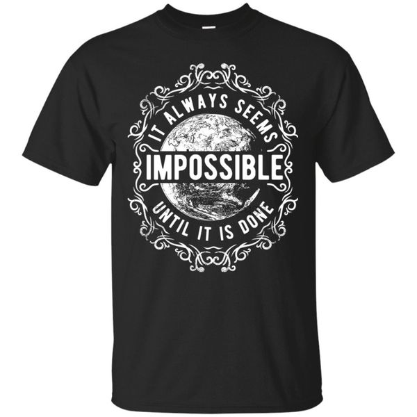 

it always seems impossible until it is done t-shirt hustlers quote latest o-neck sunlight men short sleeve t shirts