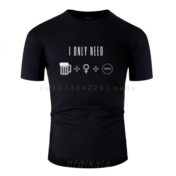 

print snus i only need beer women snus dad gift present tshirt men cotton mens tee shirt o neck camisetas
