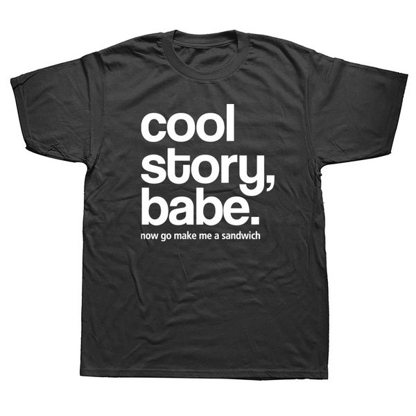

cool story babe sarcastic humor graphic gift idea funny novelty t-shirt