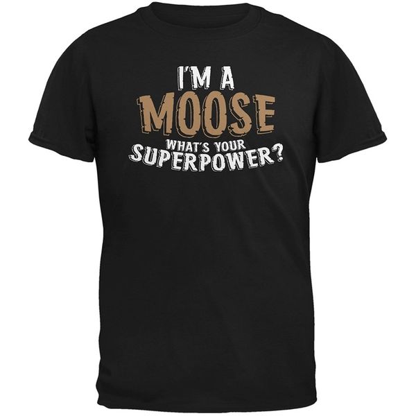 

i'm a moose what's your superpower black t-shirt cartoon t-shirt short sleeve brand cotton fashion men t shirt