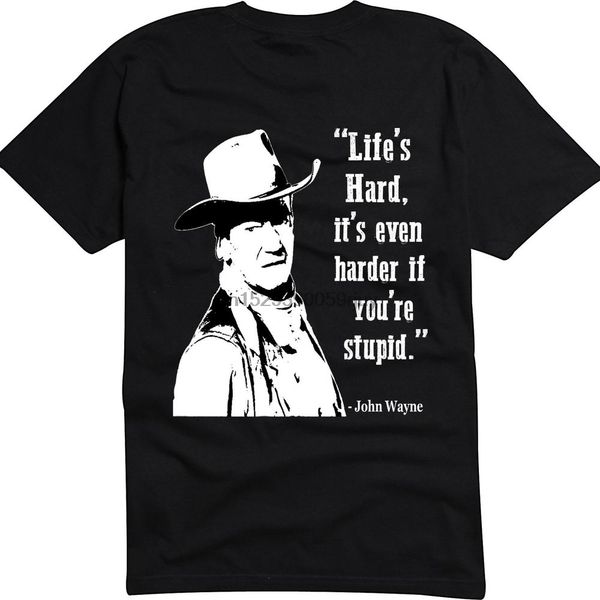 

cowboy western life hard stupid john wayne t shirt tee black