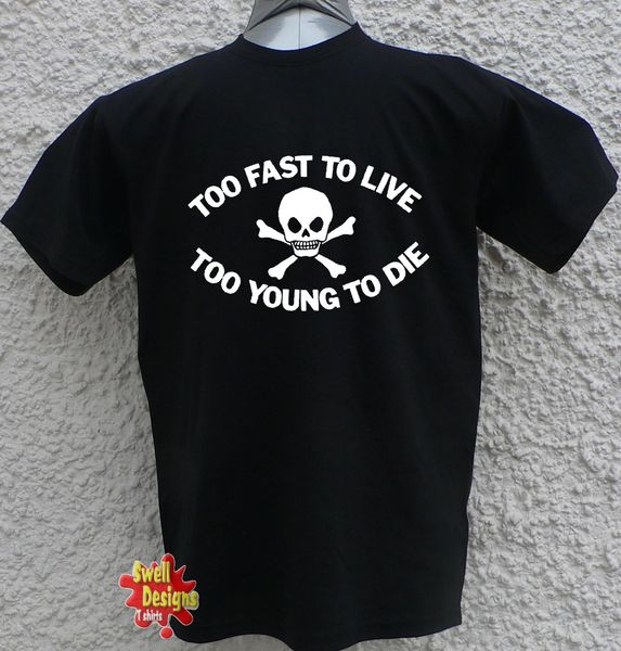 

too fast to live, too young to die punk rock t shirt