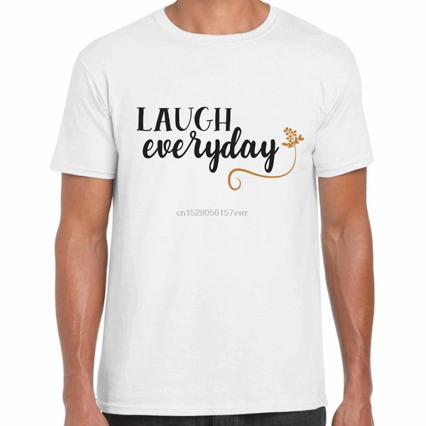 

laugh everyday - mens motivational t shirt