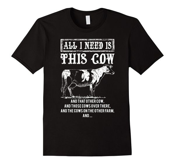 

all i need is this cow t-shirt farmer who love cows men slim fit t shirt s-xxxl funny tee shirt hipster summer