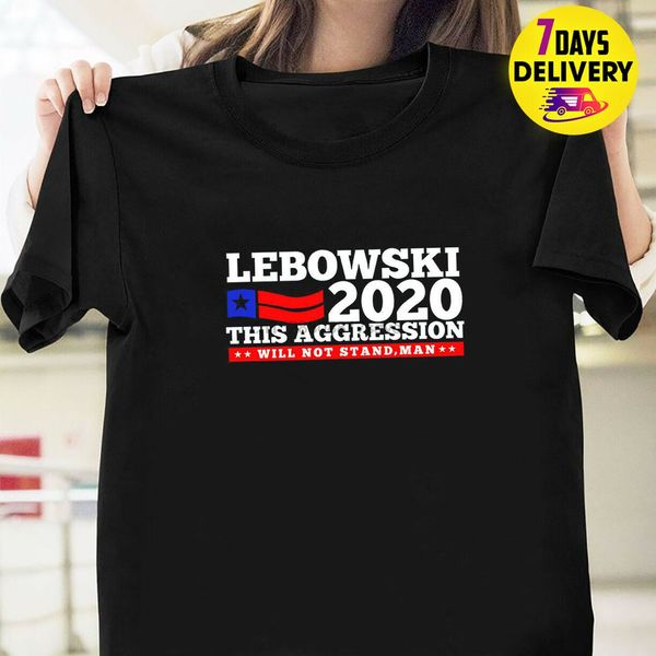 

lebowski 2020 this aggression will not stand t shirt black size s 3xl