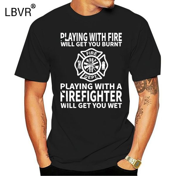 

brand playing with fire will get you burnt fire dept playing with a firefighter t-shirt men short sleeve t-shirt