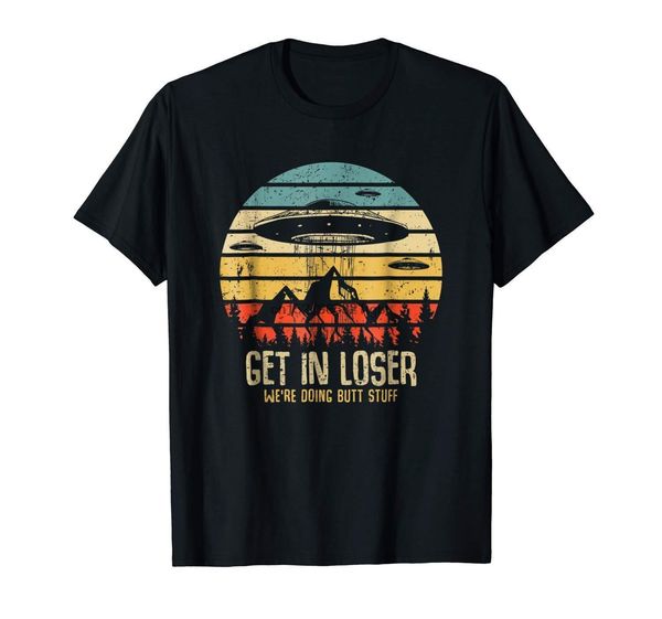 

get in loser were doing butt stuff alien vintage black t-shirt s-3xl