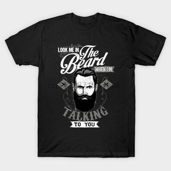 

look me in the beard when i talking to you breard man funny black t-shirt s-6xl