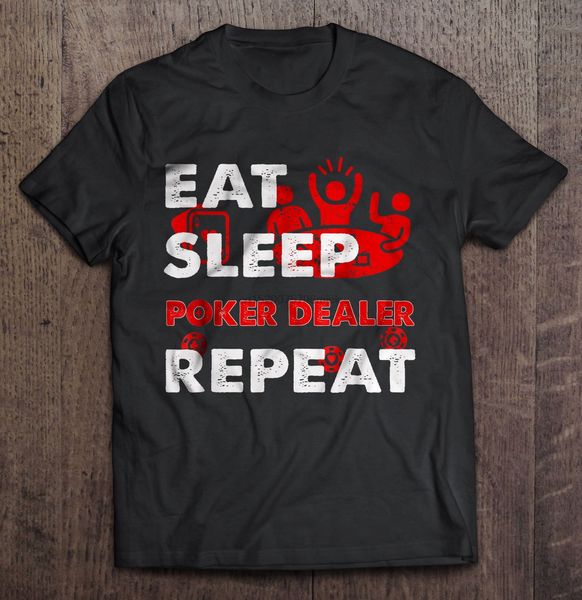 

men t shirt eat sleep poker dealer repeat women t-shirt