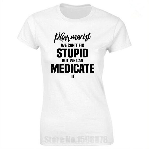 

pharmacists we can't fix stupid harajuku t shirt funny t-shirt women clothing casual short sleeve tees plus size