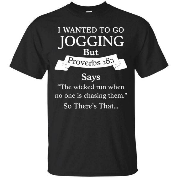 

i wanted to go jogging but proverbs 28:1 says t shirt black men s-3xl