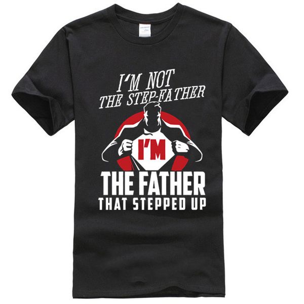 

i'm not the stepfather i'm the father that stepped up father's day gift t-shirt