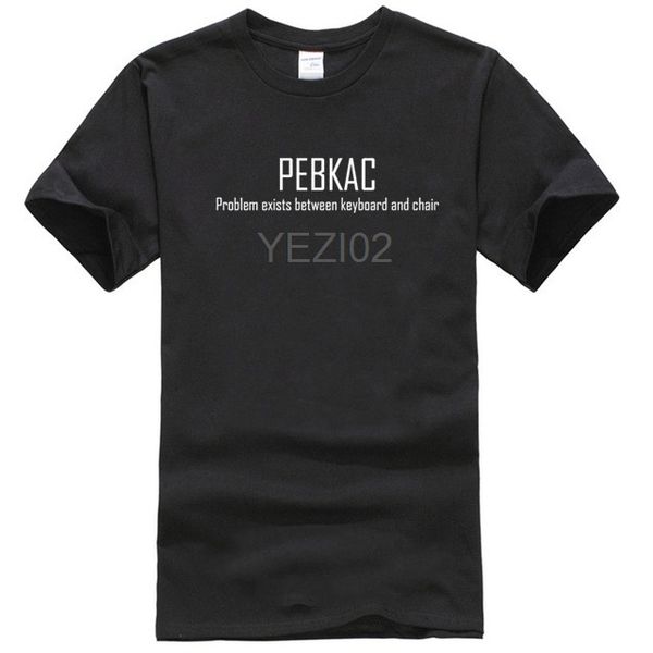 

pebkac - problem exists - funny t-shirt black white s-xl sizes