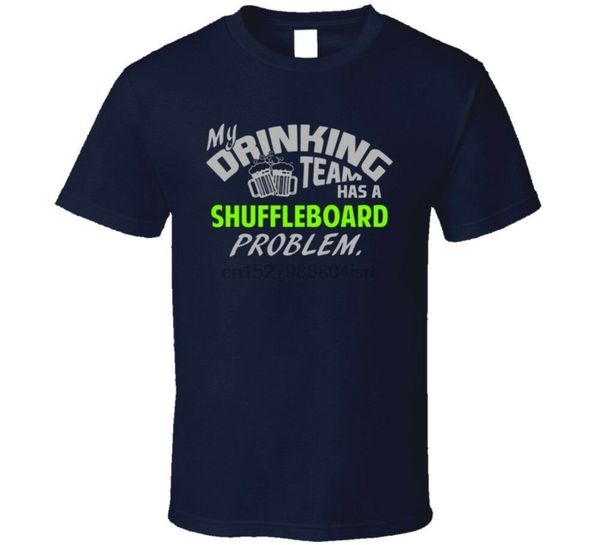 

drinking team has shuffleboard problem funny sports party t shirt