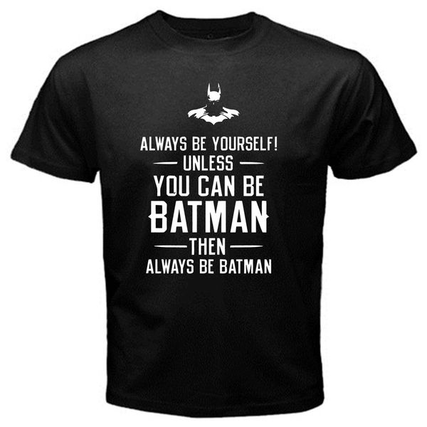 

2019 new fashion men tee shirt always be batman cartoon classic tv series t-shirt black basic tee