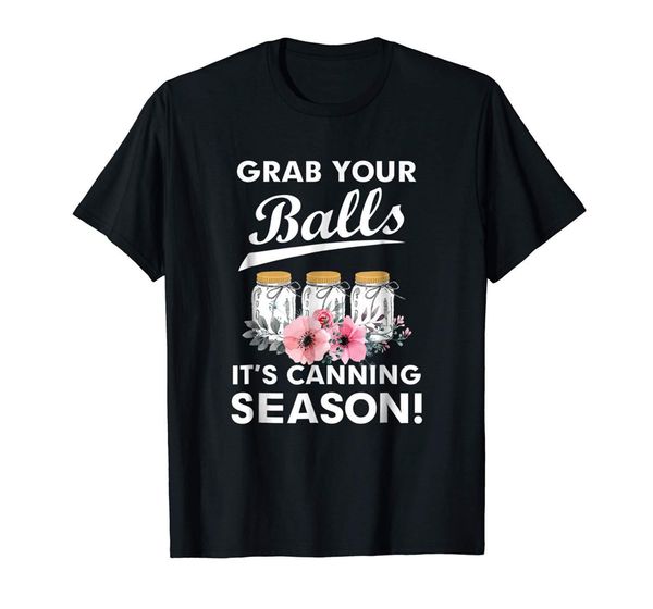 

grab your balls it's canning season black t-shirt s-3xl summer o-neck tee shirt