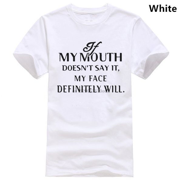 

if my mouth doesnt say it my face definitely will shirt