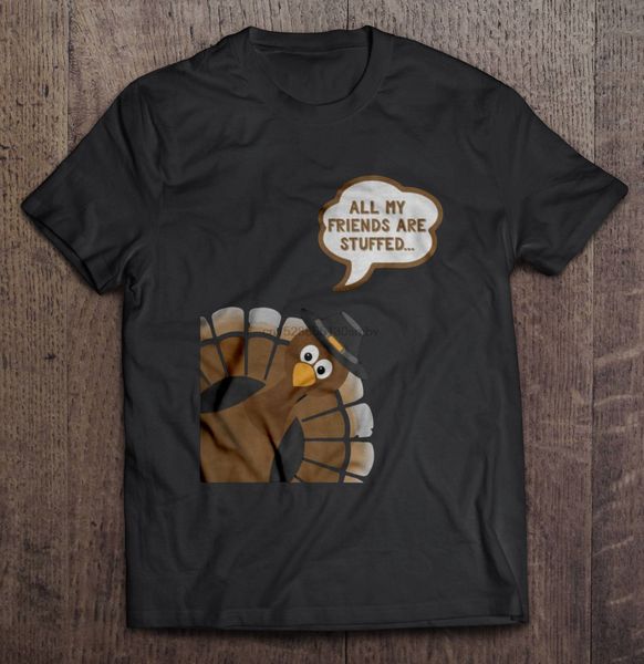 

all my friends are stuffed funny turkey t-shirts