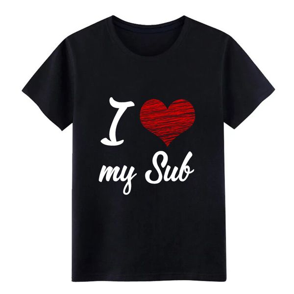 

i love my sub submissive t shirt printing tee shirt size s-3xl fit authentic summer style normal shirt