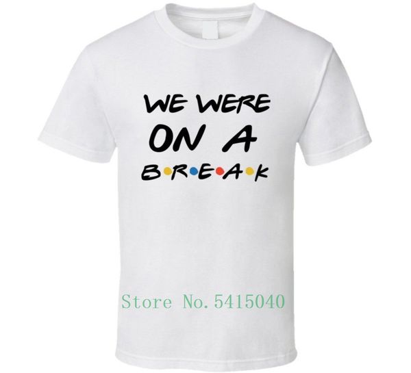 

friends show we were on a break ross and rachel t shirt cool pride t shirt men casual new fashion tshirt