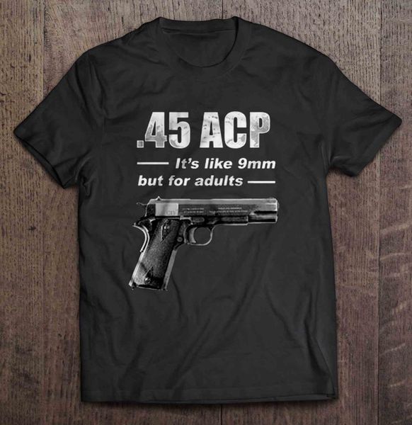 

men t shirt .45 acp it s like 9mm but for adults women t-shirt