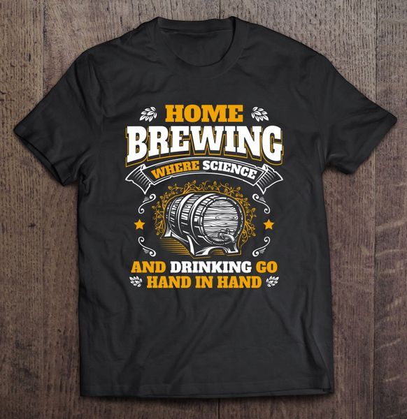 

home brewing where science and drinking hand in hand t-shirts