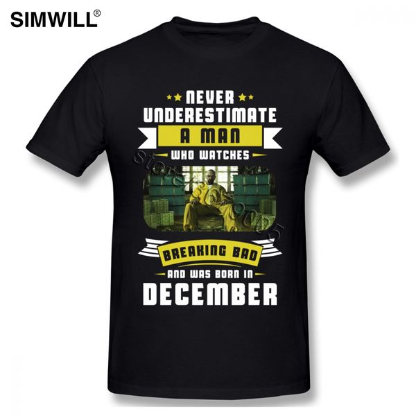 

never underestimate a man who watches breaking bad and was born in t shirt men stylish short sleeves cotton tee o-neck tshirt