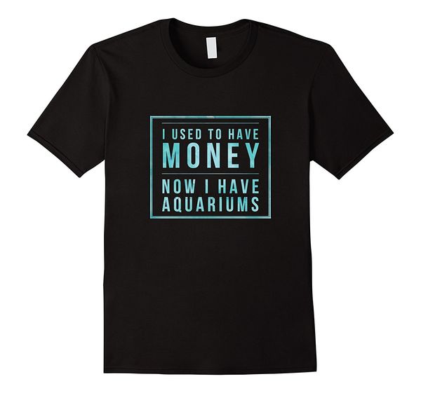 

i used to have money now i have aquariums fishtank t-shirt sale 100 cotton tee men& o-neck printed tee shirt