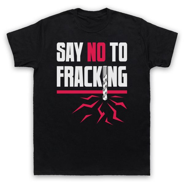 

2019 fashion say no to fracking environmental protest t-shirt mens kids sizes colours tee shirt
