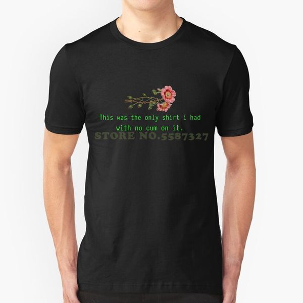 

this was the only shirt i had with no cum on it graphic custom funny tshirt