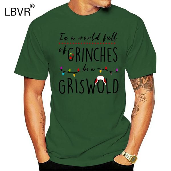 

men funny t shirt fashion tshirt in a world full of grinches be a griswold christmas sweater women t-shirt