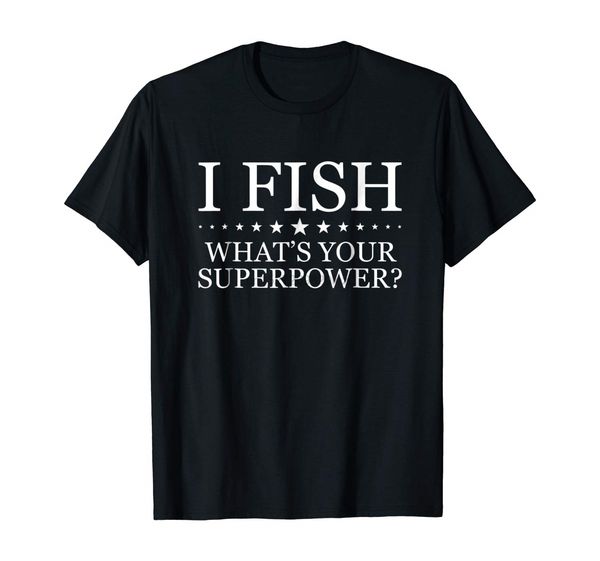 

i fish whats your superpower shirts - fishing t-shirt