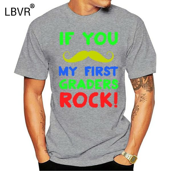 

if you mustache my first graders rock first grade t-shirt man round neck knitted crazy t shirt sunlight gents awesome tee top