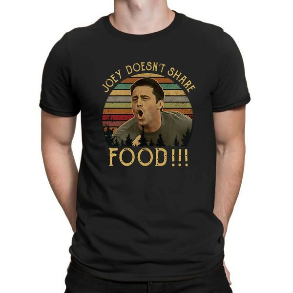 

joey doesn't share food vintage classic friends tv show men's tee cotton 2019 new brand short sleeve funny casual t shirt