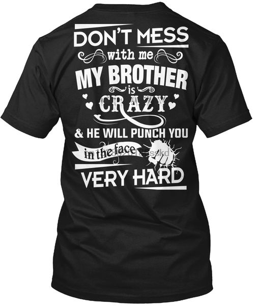 

men t shirt dont mess with me my brother is crazy tshirts women t-shirt