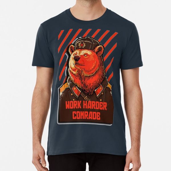 

work harder comrade t shirt vote soviet bear russian bear meme soviet russia communist communism funny parody