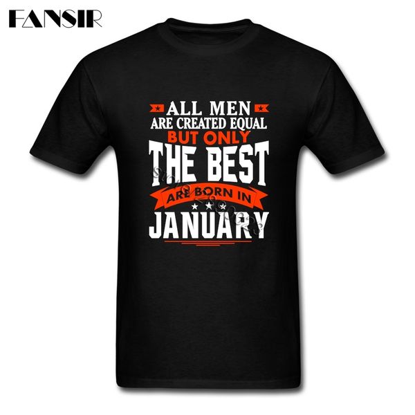

geek all men are created equal but only the are born in january t shirt homme short sleeve soft cotton tee shirt