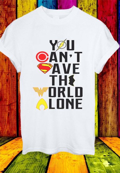 

you can't save world alone justice league wonder women men t-shirt 737 loose size ajax funny tee shirt