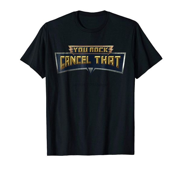 

fashion men t shirt you rock cancel that shirt funny 100% cotton