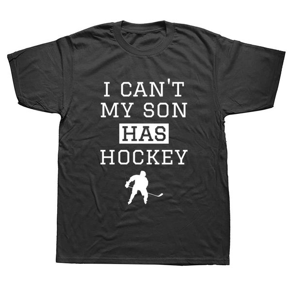 

i can't my son has hockeyer mom dad family graphic funny t shirt men short sleeve printed cotton cartoon t-shirt